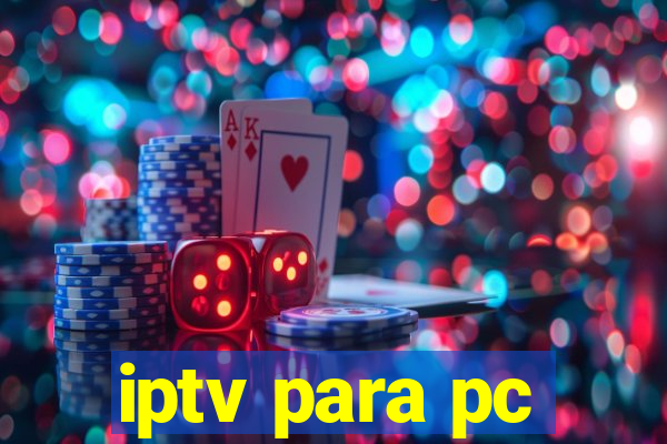 iptv para pc